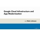 زیرساخت های Google Cloud و نوسازی App ها 4