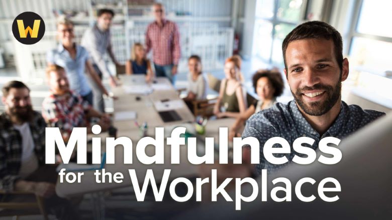 Mindfulness for the Workplace