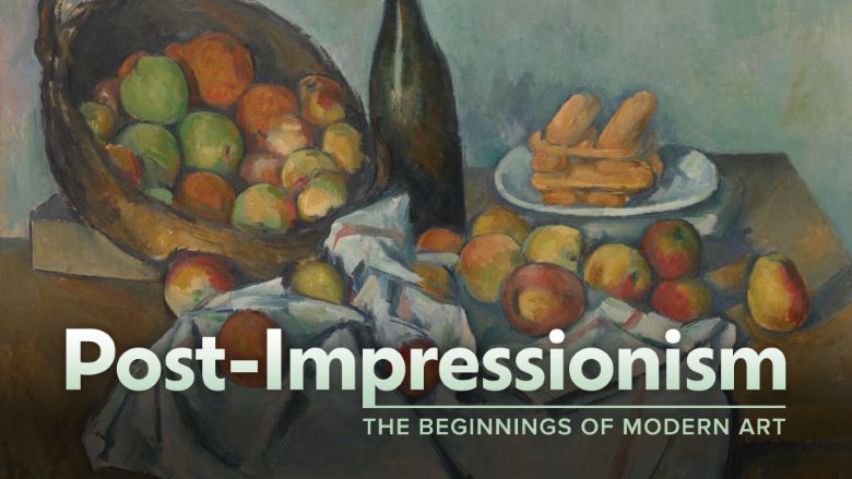 Post-Impressionism: The Beginnings of Modern Art