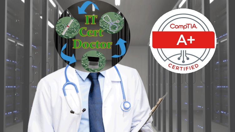 CompTIA A+ Core 1 & Core 2 – IT Cert Doctor – 2023