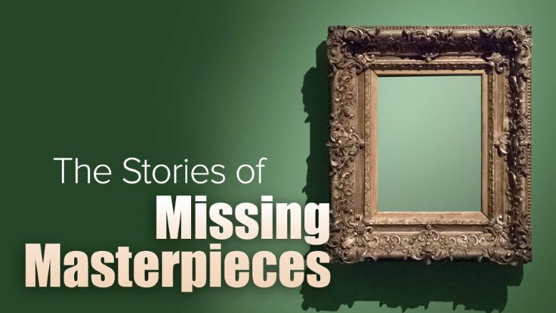 Lost Art: The Stories of Missing Masterpieces