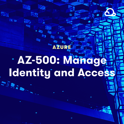 AZ-500: Manage Identity and Access