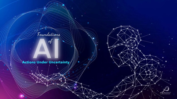 Foundations of A.I.: Actions Under Uncertainty