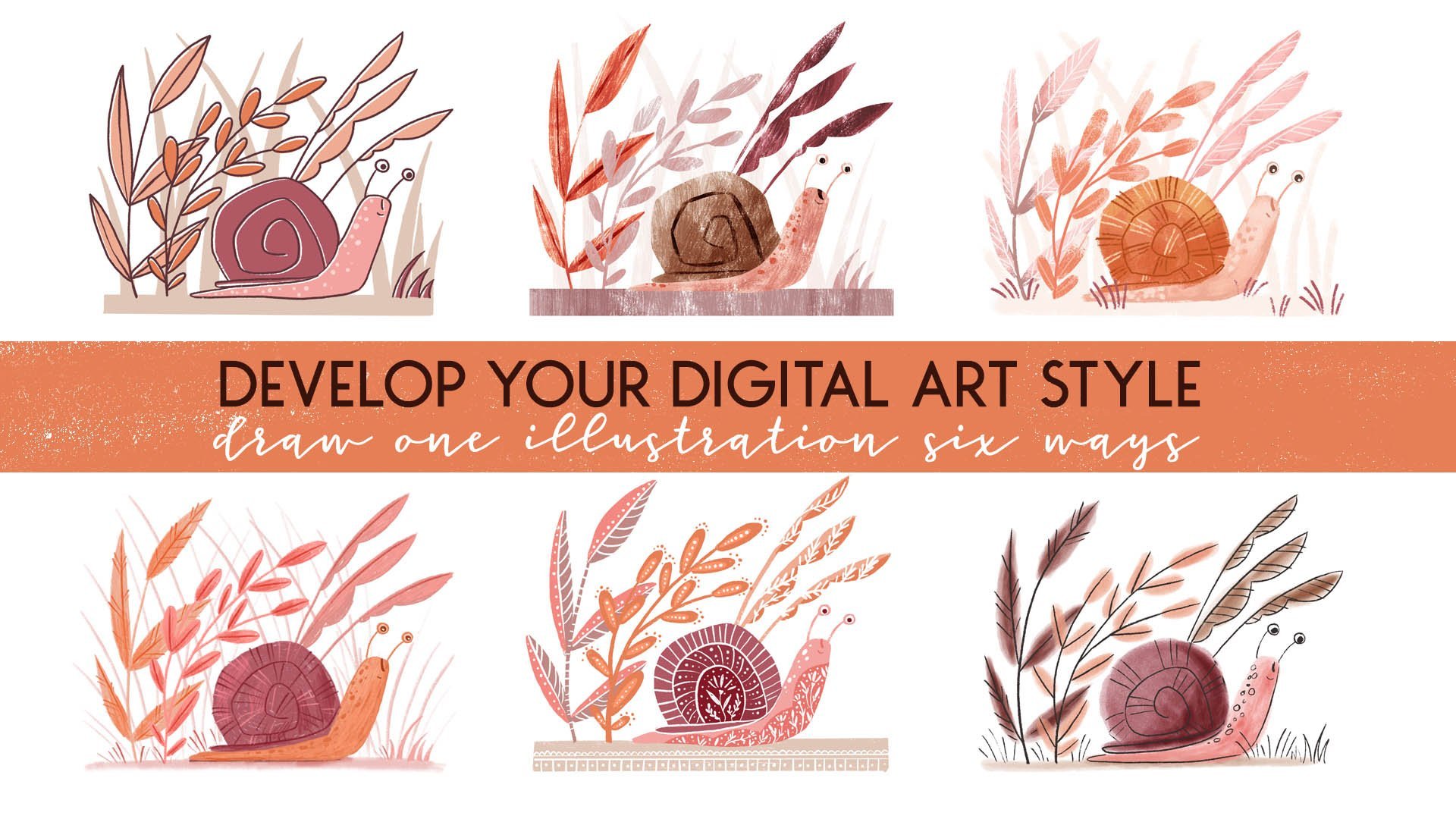 Develop Your Digital Art Style: Draw One Illustration Six Ways