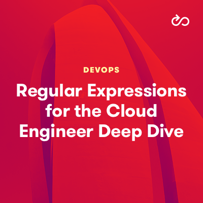 Regular Expressions for the Cloud Engineer Deep Dive