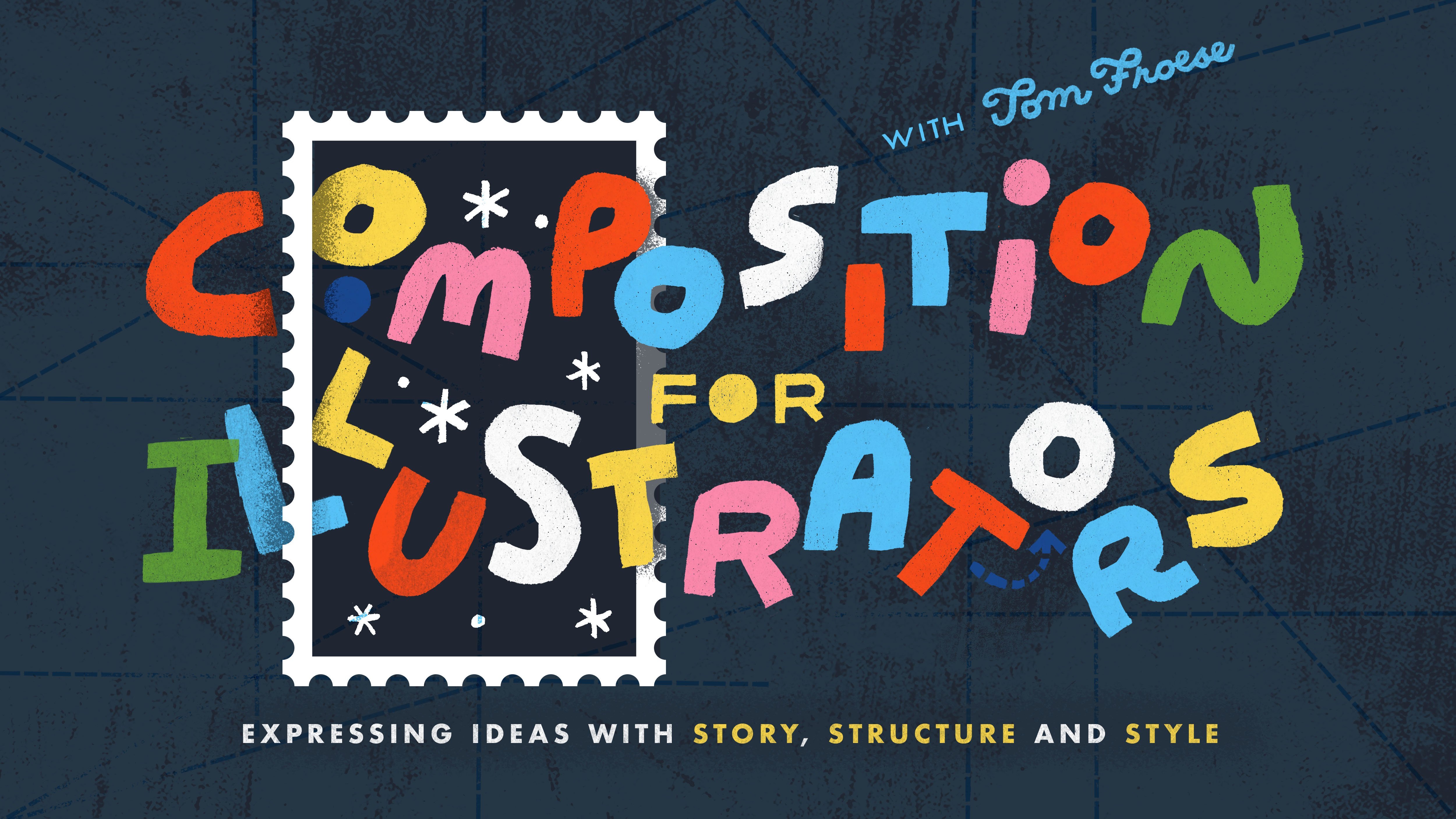 Composition For Illustrators: Expressing Ideas With Story, Structure and Style