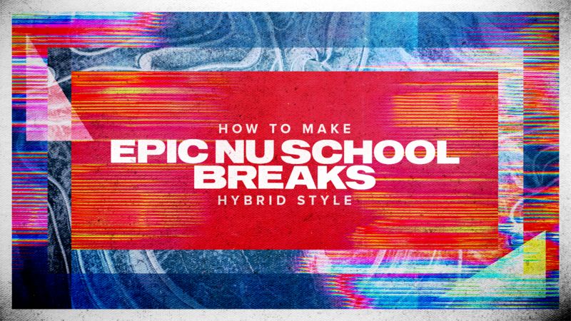 How To Make Epic Nu School Breaks with Protoculture