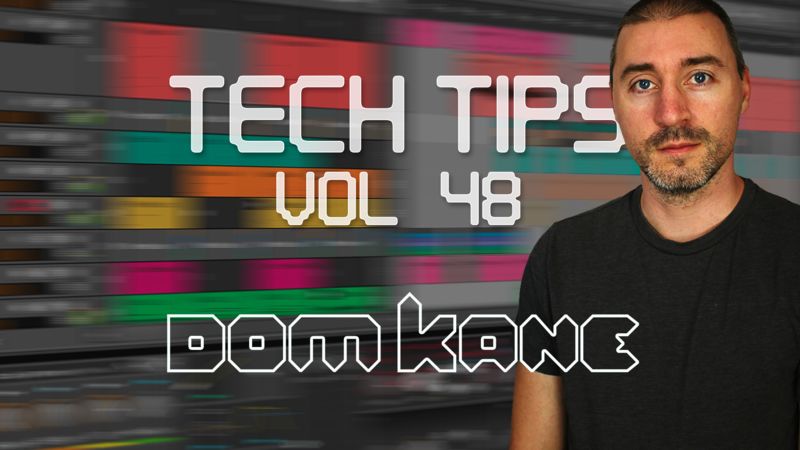 Tech Tips Volume 48 with Dom Kane