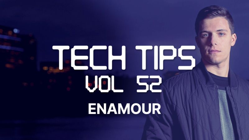 Tech Tips Volume 52 with Enamour