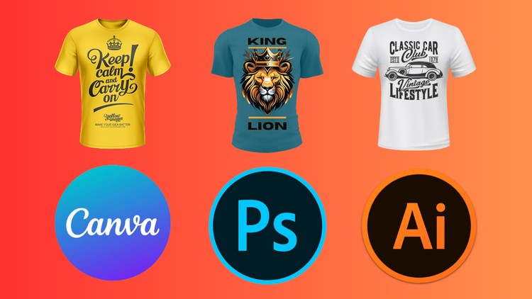 T-Shirt Design Mastery: Illustrator, Photoshop and Canva