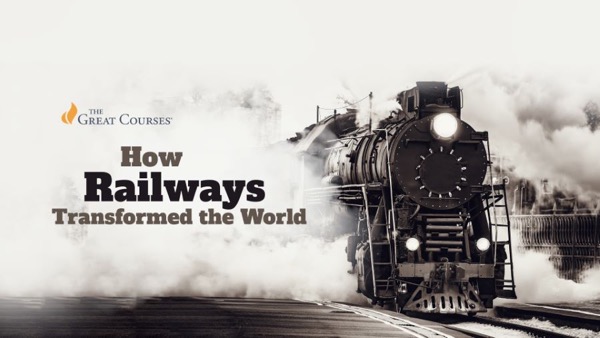 How Railways Transformed the World