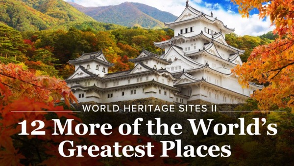 World Heritage Sites II: 12 More of the Worlds Greatest Places