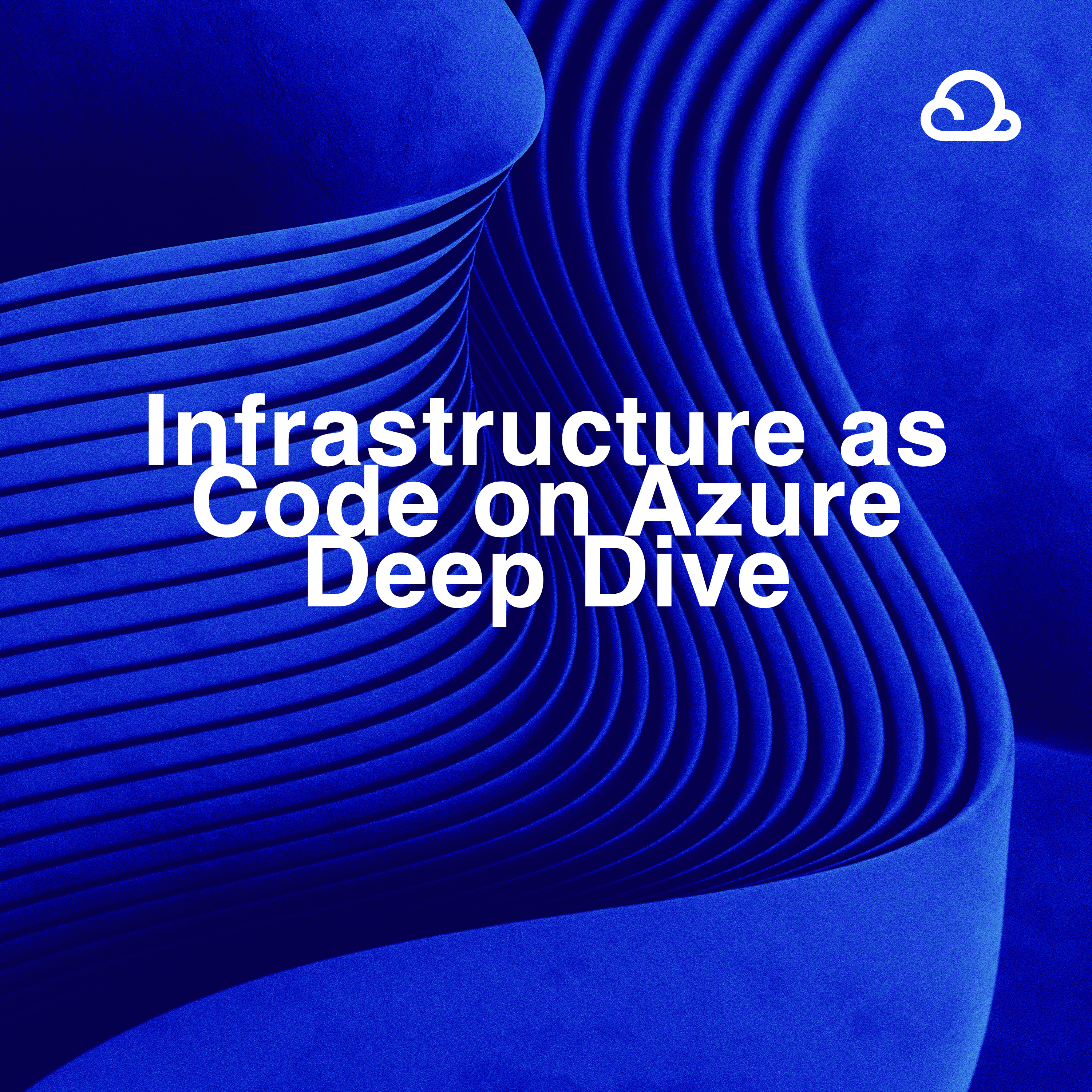 Infrastructure as Code on Azure Deep Dive