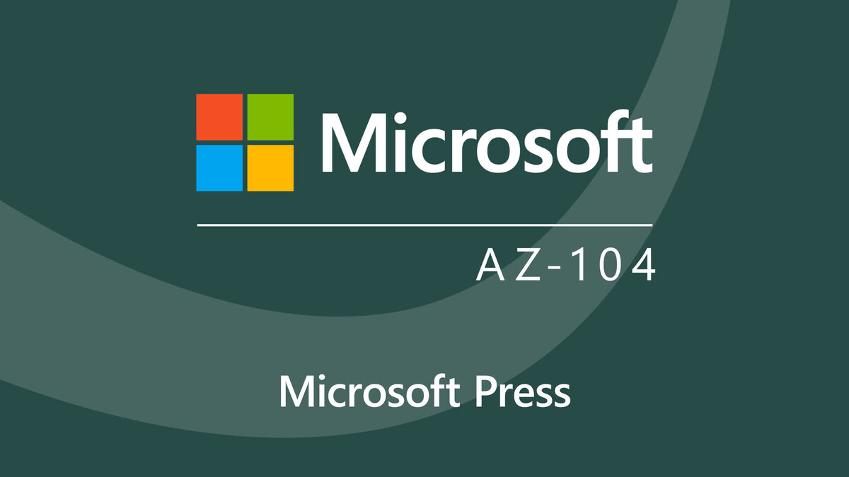 Microsoft Azure Administrator Associate (AZ-104) Cert Prep by Microsoft Press