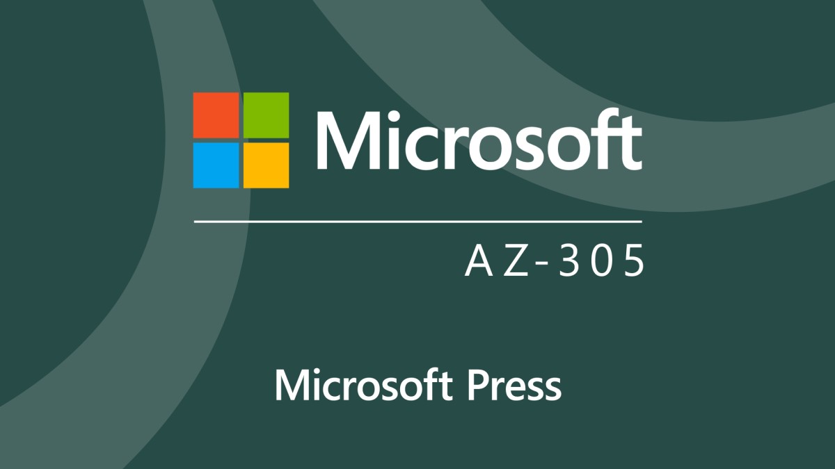 Microsoft Azure Solutions Architect Expert (AZ-305) Cert Prep by Microsoft Press