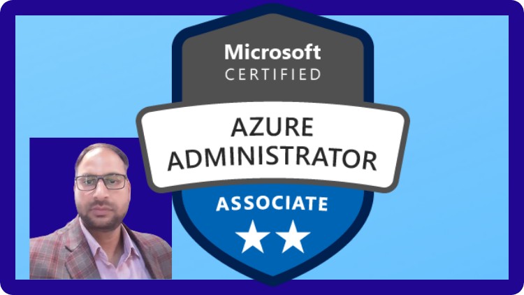 AZ-104: A Complete Hand-On Azure Administrator Training
