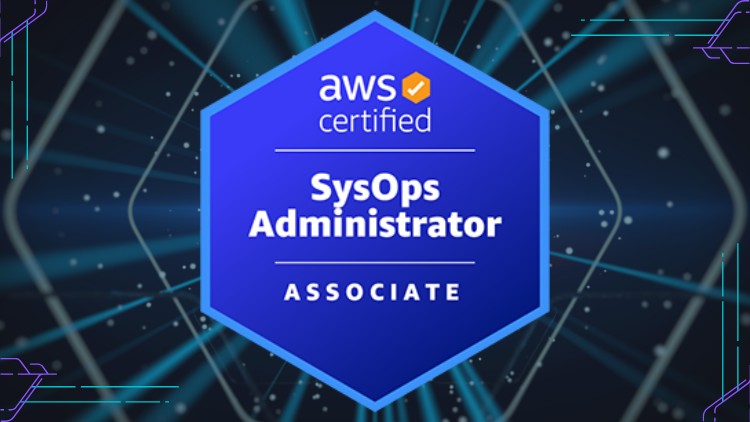 AWS Certified SysOps Administrator Associate Hands-On + Exam